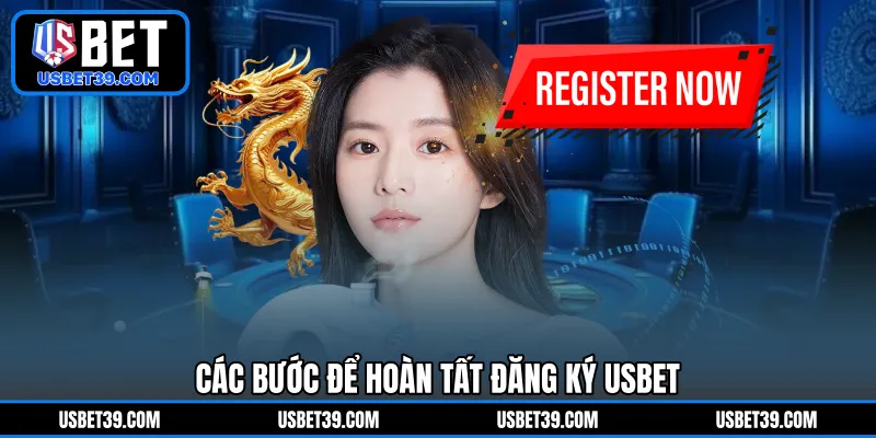 Các bước để hoàn tất đăng ký USBET