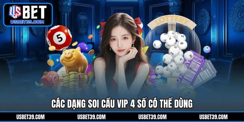 Các dạng soi cầu VIP 4 số có thể dùng