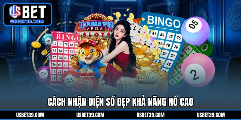 Cách nhận diện số đẹp khả năng nổ cao