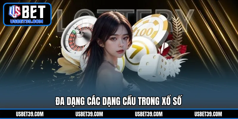 Đa dạng các dạng cầu trong xổ số 