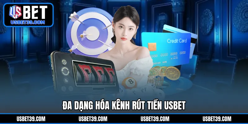 Đa dạng hóa kênh rút tiền USBET