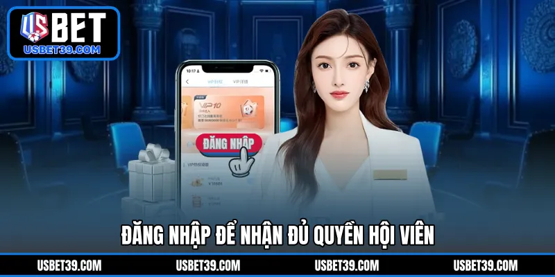 Đăng nhập để nhận đủ quyền hội viên