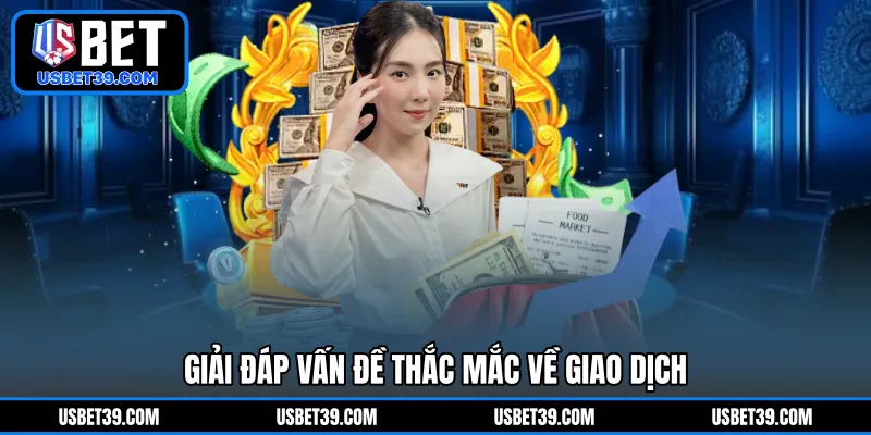 Giải đáp vấn đề thắc mắc về giao dịch