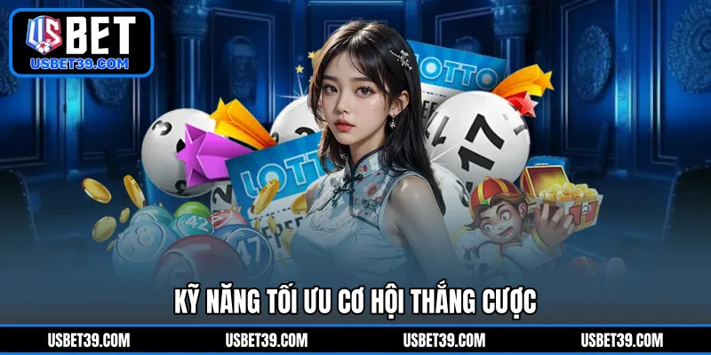 Kỹ năng chuẩn tối ưu cơ hội thắng cược 