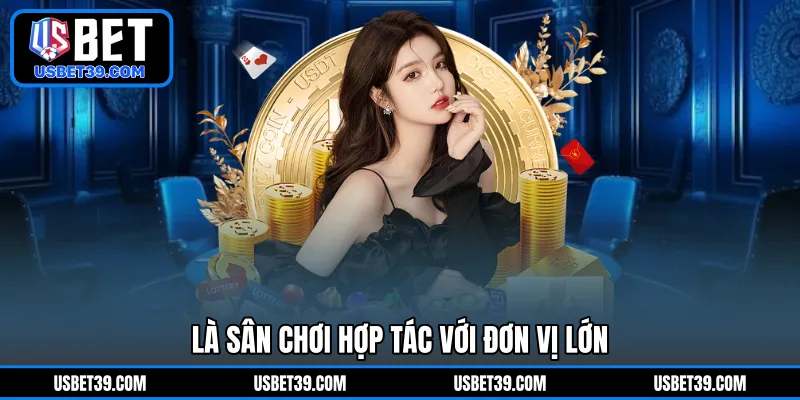 Là sân chơi hợp tác với đơn vị lớn