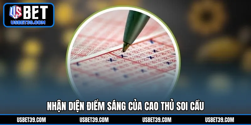 Nhận diện điểm sáng của cao thủ soi cầu