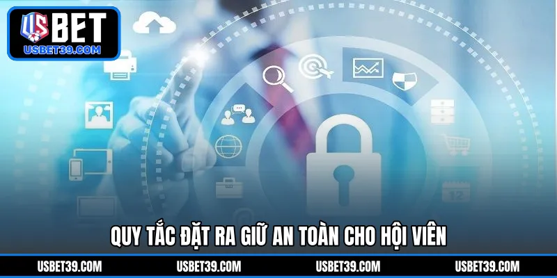 Quy tắc đặt ra giữ an toàn cho hội viên 