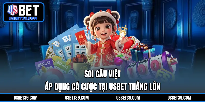 Soi Cầu Việt | Áp Dụng Cá Cược Tại USBET Thắng Lớn