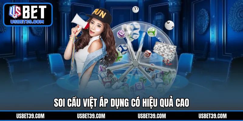 Soi cầu Việt áp dụng có hiệu quả cao