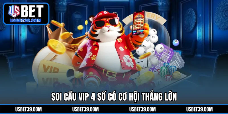 Soi cầu VIP 4 số có cơ hội thắng lớn