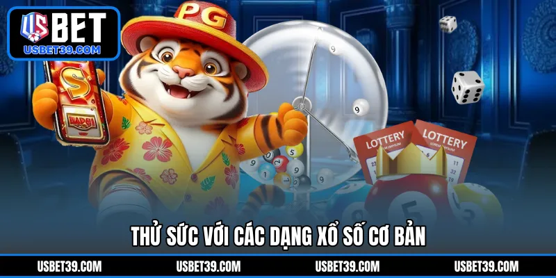 Thử sức với các dạng xổ số cơ bản