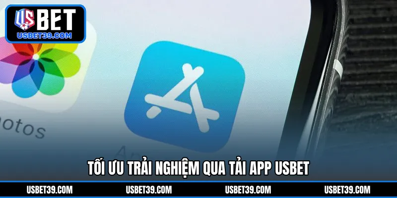 Tối ưu trải nghiệm qua tải app USBET